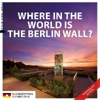 Cover Where in the World is the Berlin Wall?