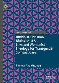 Cover Buddhist-Christian Dialogue, U.S. Law, and Womanist Theology for Transgender Spiritual Care