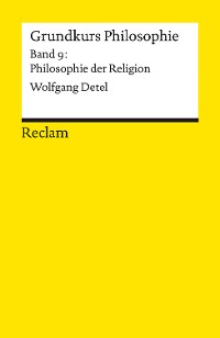 Cover Grundkurs Philosophie. Band 9: Philosophie der Religion