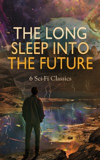 Cover The Long Sleep into the Future: 6 Sci-Fi Classics