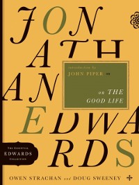 Cover Jonathan Edwards on the Good Life