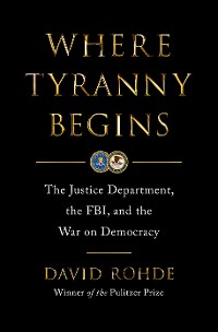 Cover Where Tyranny Begins: The Justice Department, the FBI, and the War on Democracy