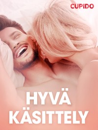 Cover Hyvä käsittely – eroottinen novelli