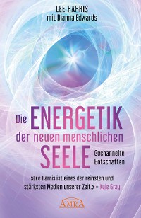 Cover DIE ENERGETIK DER NEUEN MENSCHLICHEN SEELE: Botschaften aus der 9. Dimension