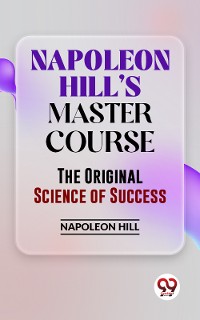 Cover Napoleon Hill’S Master Course The Original Science Of Success
