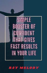 Cover Simple Booster Of Confident That Gives Fast Results In Your Life