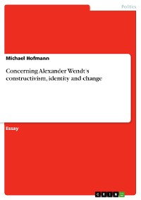 Cover Concerning Alexander Wendt's constructivism, identity and change