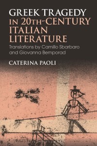 Cover Greek Tragedy in 20th-Century Italian Literature