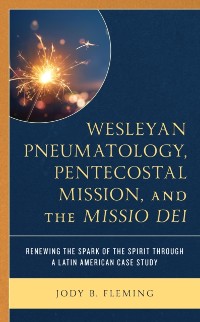 Cover Wesleyan Pneumatology, Pentecostal Mission, and the Missio Dei