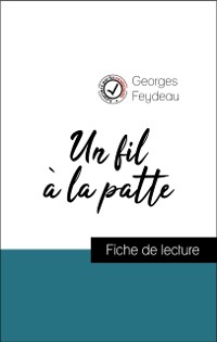 Cover Analyse de l''œuvre : Un fil à la patte (résumé et fiche de lecture plébiscités par les enseignants sur fichedelecture.fr)