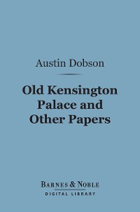 Cover Old Kensington Palace and Other Papers (Barnes & Noble Digital Library)