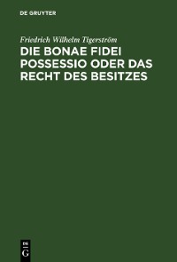 Cover Die bonae fidei possessio oder das Recht des Besitzes