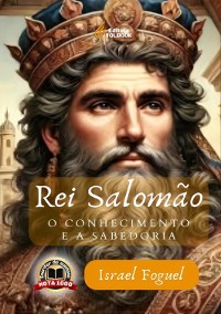 Cover Rei Salomão: O Conhecimento E A Sabedoria