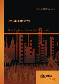 Cover Das Musikfestival: Wirtschaftliche und touristische Aspekte