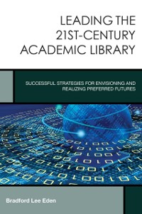 Cover Leading the 21st-Century Academic Library