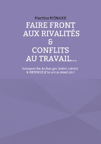 Cover Faire front aux rivalités & conflits au travail...