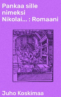 Cover Pankaa sille nimeksi Nikolai... : Romaani