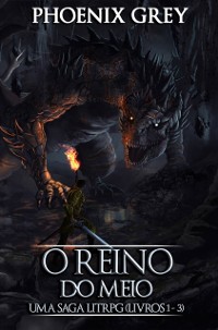 Cover O Reino do Meio : Uma Saga LitRPG (Livros 1 - 3)