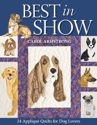 Cover Best In Show - 24 Applique Quilts For Dog Lovers