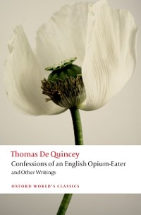 Cover Confessions of an English Opium-Eater and Other Writings