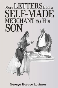Cover More Letters from a Self-Made Merchant to His Son