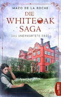 Cover Die Whiteoak-Saga. Das unerwartete Erbe