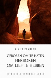 Cover Geboren Om Te Haten Herboren Om Lief Te Hebben