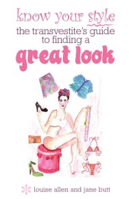 Cover Know your style - the transvestite's guide to finding a great look