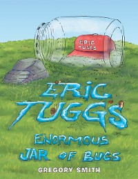 Cover Eric Tuggs Enormous Jar of Bugs