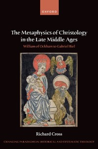 Cover Metaphysics of Christology in the Late Middle Ages