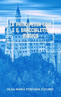 Cover La principessa Gaia e il braccialetto magico