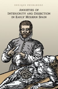 Cover Anxieties of Interiority and Dissection in Early Modern Spain