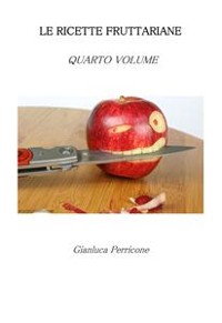 Cover Le Ricette Fruttariane. Quarto volume