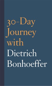 Cover 30-Day Journey with Dietrich Bonhoeffer