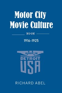 Cover Motor City Movie Culture, 1916-1925
