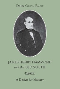 Cover James Henry Hammond and the Old South