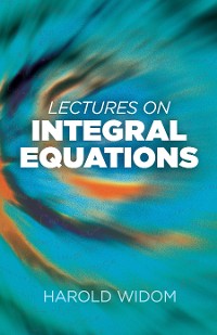 Cover Lectures on Integral Equations
