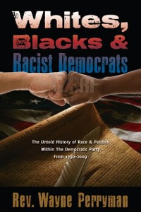 Cover Whites, Blacks, and Racist Democrats