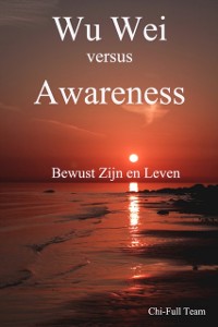 Cover Wu Wei versus Awareness: Bewust Zijn en Leven