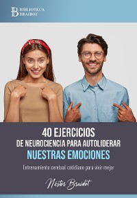 Cover 40 ejercicios de neurociencia para autoliderar nuestras emociones