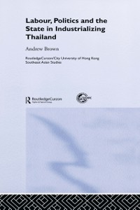 Cover Labour, Politics and the State in Industrialising Thailand