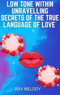 Cover Low Tone Within Unravelling Secrets Of The True Language Of Love