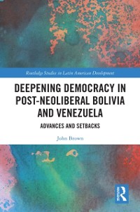 Cover Deepening Democracy in Post-Neoliberal Bolivia and Venezuela