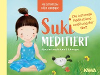 Cover Suki meditiert - Die kürzeste Meditationsanleitung der Welt