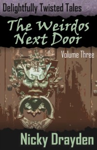 Cover Delightfully Twisted Tales: The Weirdos Next Door (Volume Three)