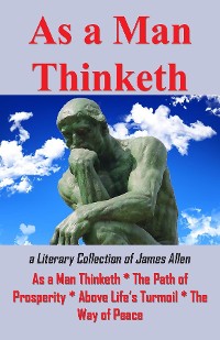 Cover As A Man Thinketh or a Literary Collection of James Allen