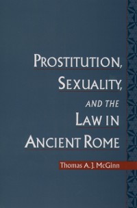 Cover Prostitution, Sexuality, and the Law in Ancient Rome