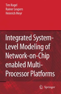 Cover Integrated System-Level Modeling of Network-on-Chip enabled Multi-Processor Platforms