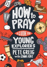 Cover How to Pray: A Guide for Young Explorers