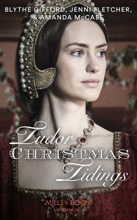 Cover Tudor Christmas Tidings: Christmas at Court / Secrets of the Queen's Lady / His Mistletoe Lady (Mills & Boon Historical)